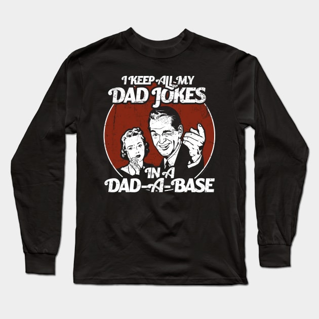 I Keep My Dad Jokes in a Dad-A-Base Funny Long Sleeve T-Shirt by NerdShizzle